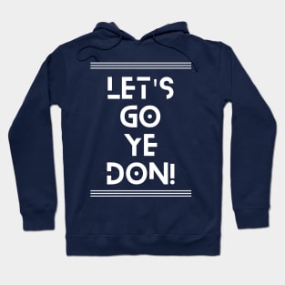 Let's Go Ye-Don Hoodie